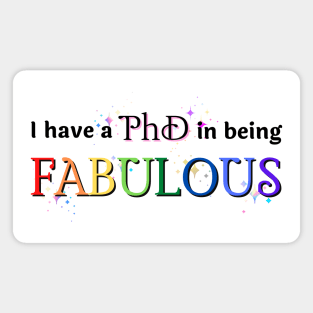 PhD in being FABULOUS Rainbow Magnet